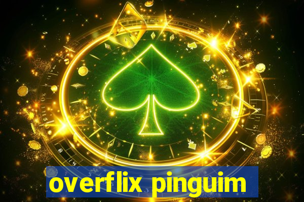 overflix pinguim